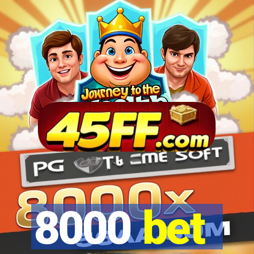 8000 bet